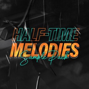 HALF-TIME Melodies [Sample Pack] 